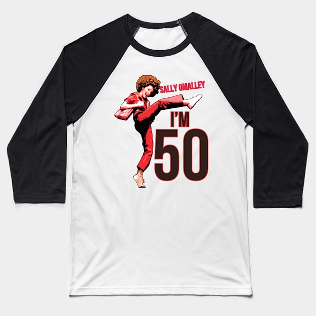 Sally Omalley, im 50 Baseball T-Shirt by unn4med